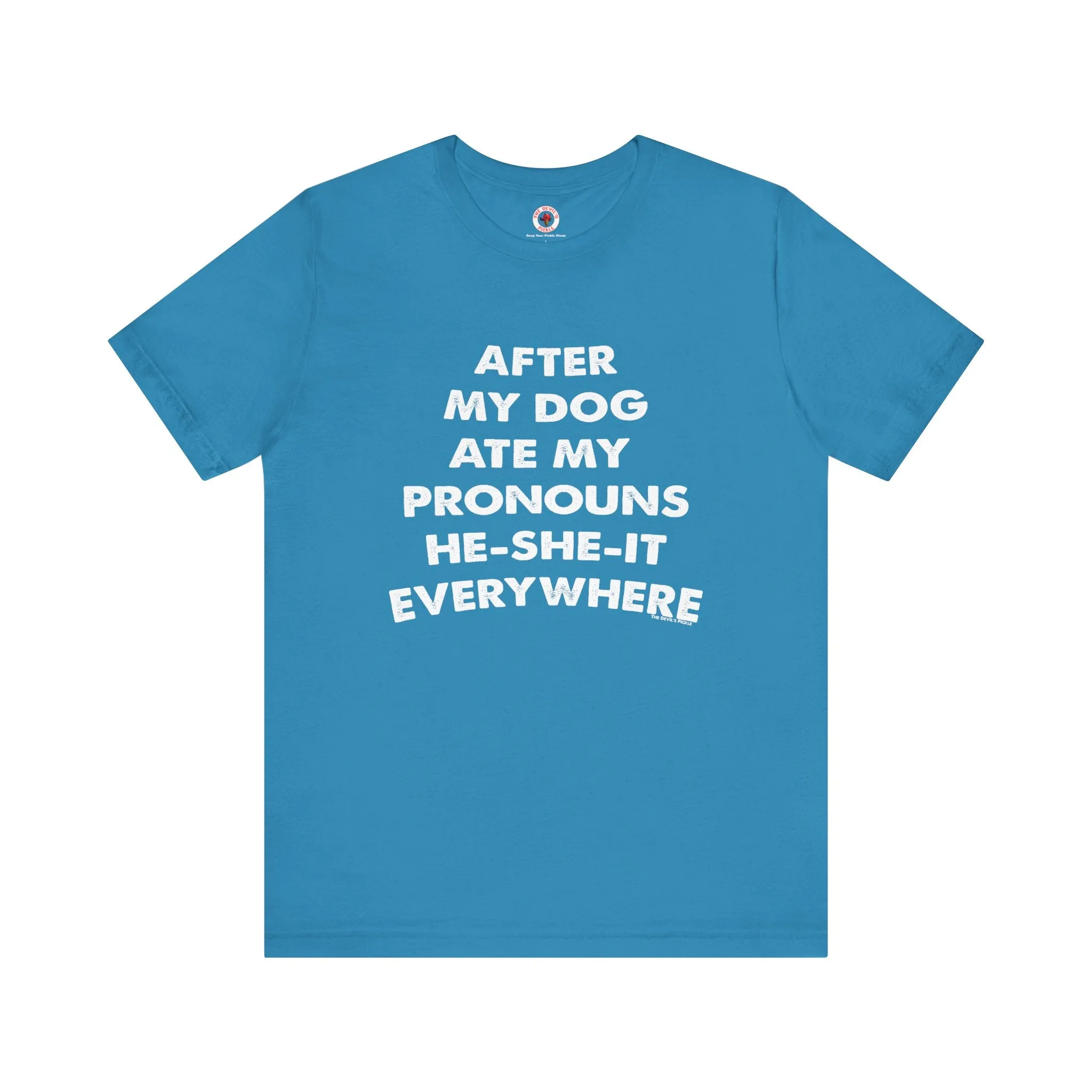 After My Dog Ate My Pronouns T-Shirt