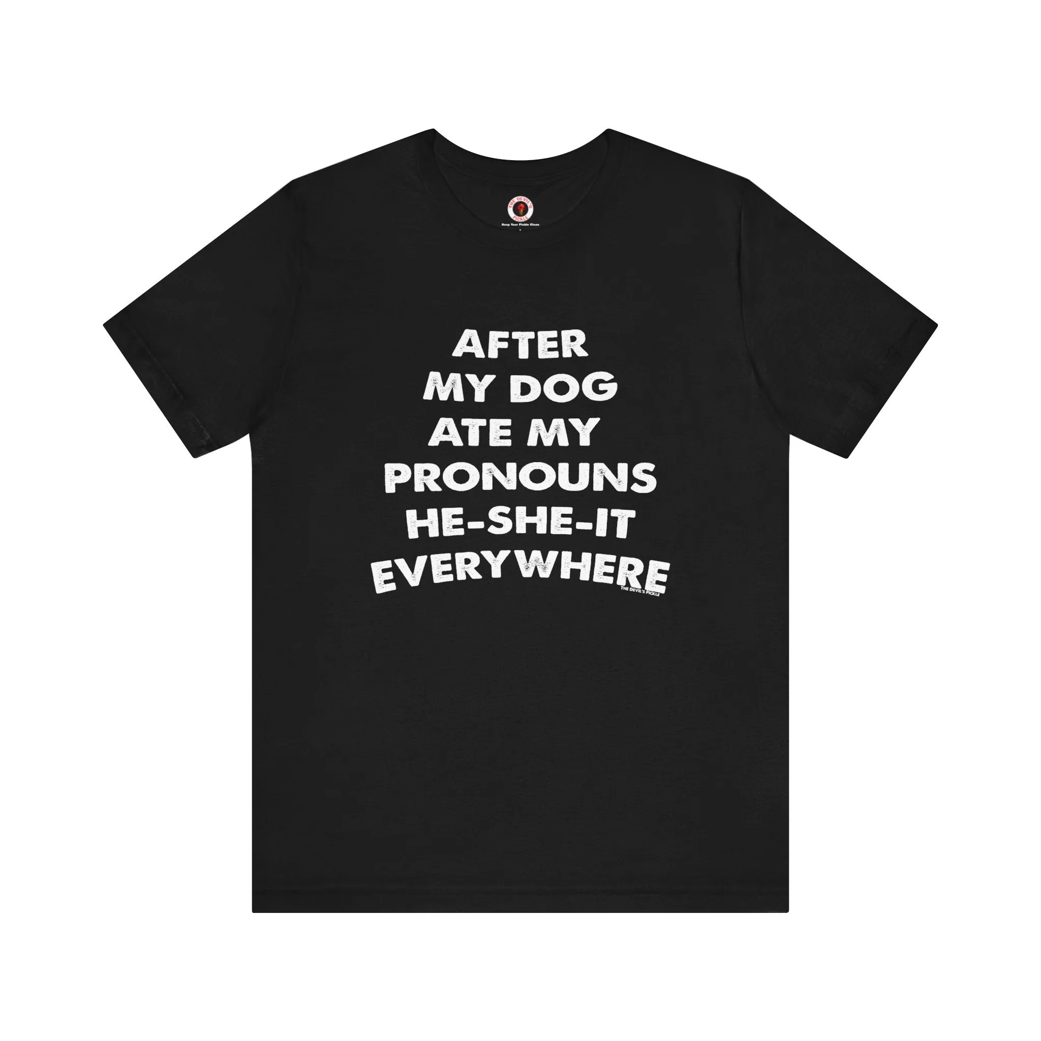 After My Dog Ate My Pronouns T-Shirt