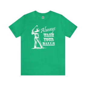 Always Wash Your Balls Golf T-Shirt