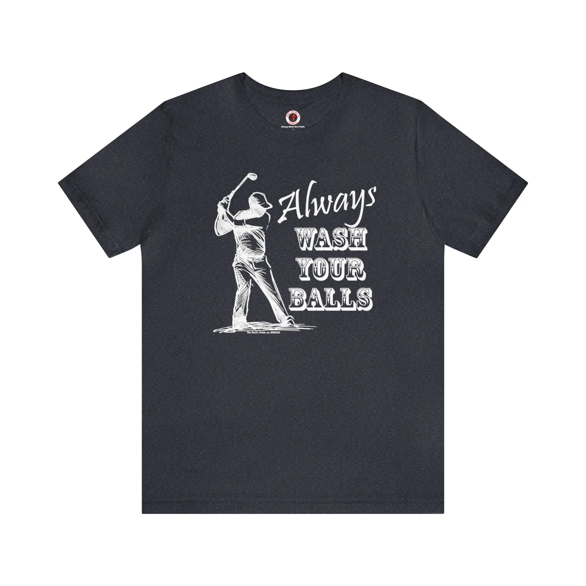 Always Wash Your Balls Golf T-Shirt