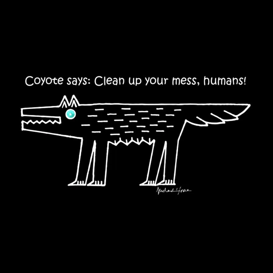 Coyote says: Clean up your mess humans - Women's T-shirt