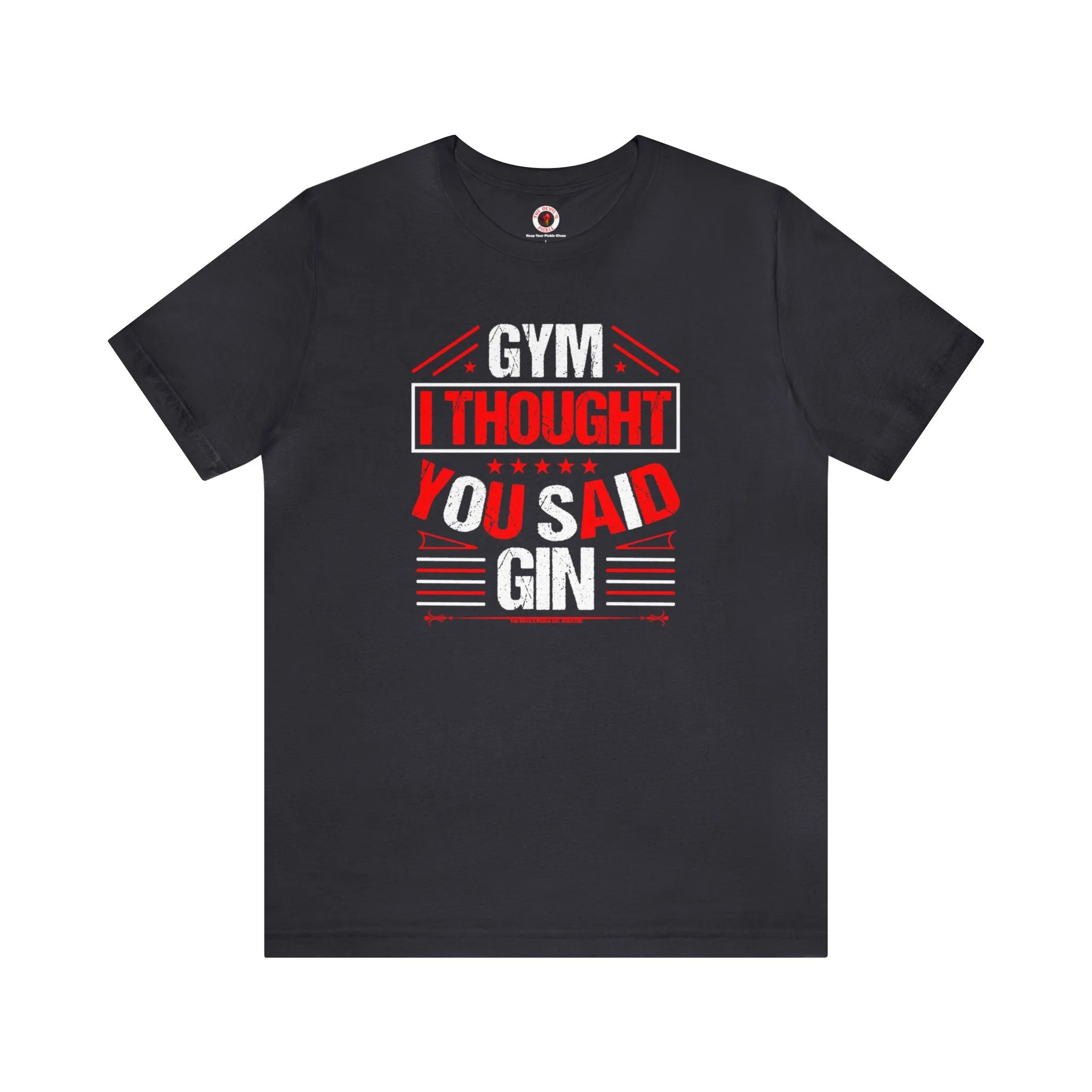 Gym? I thought You Said Gin T-Shirt