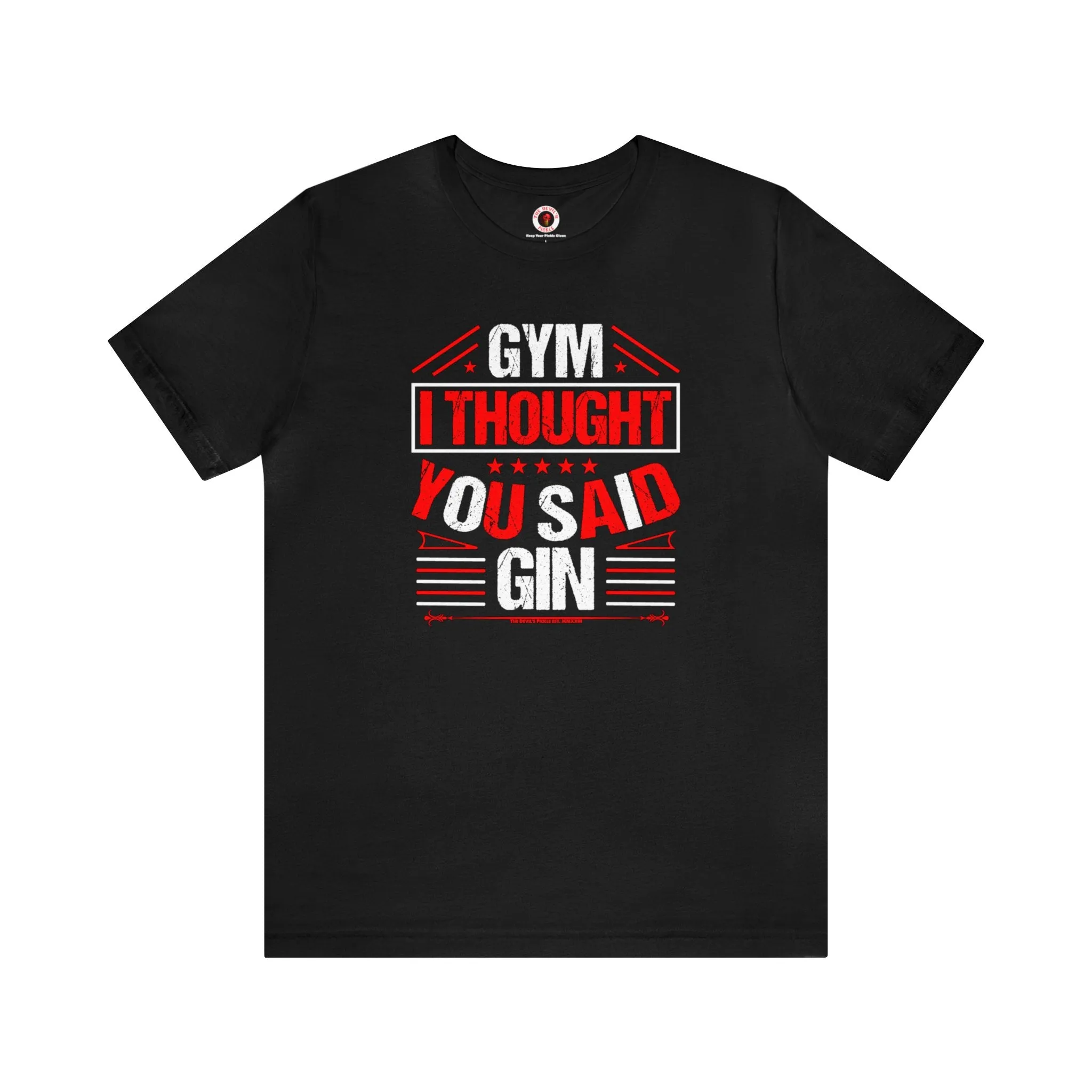 Gym? I thought You Said Gin T-Shirt