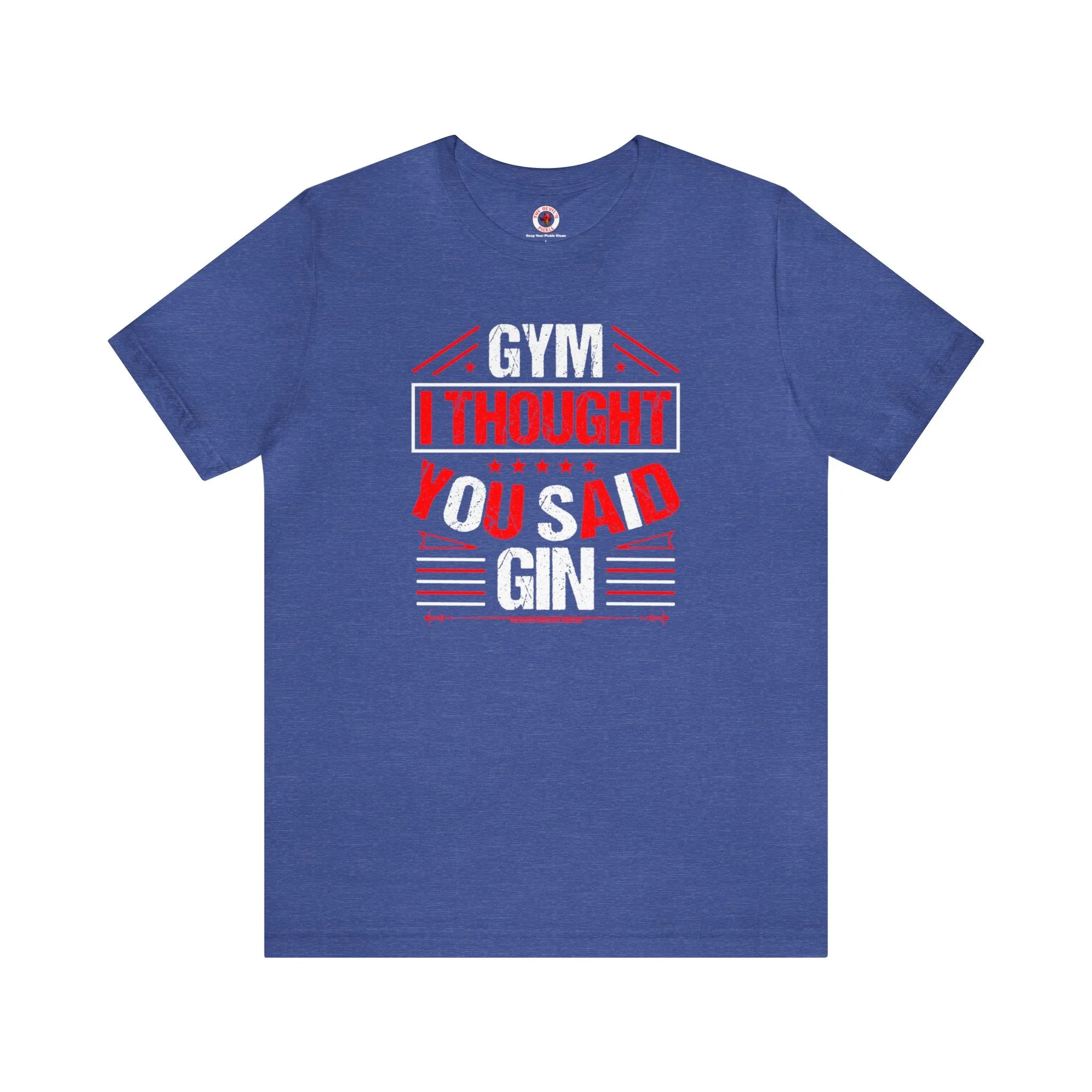 Gym? I thought You Said Gin T-Shirt