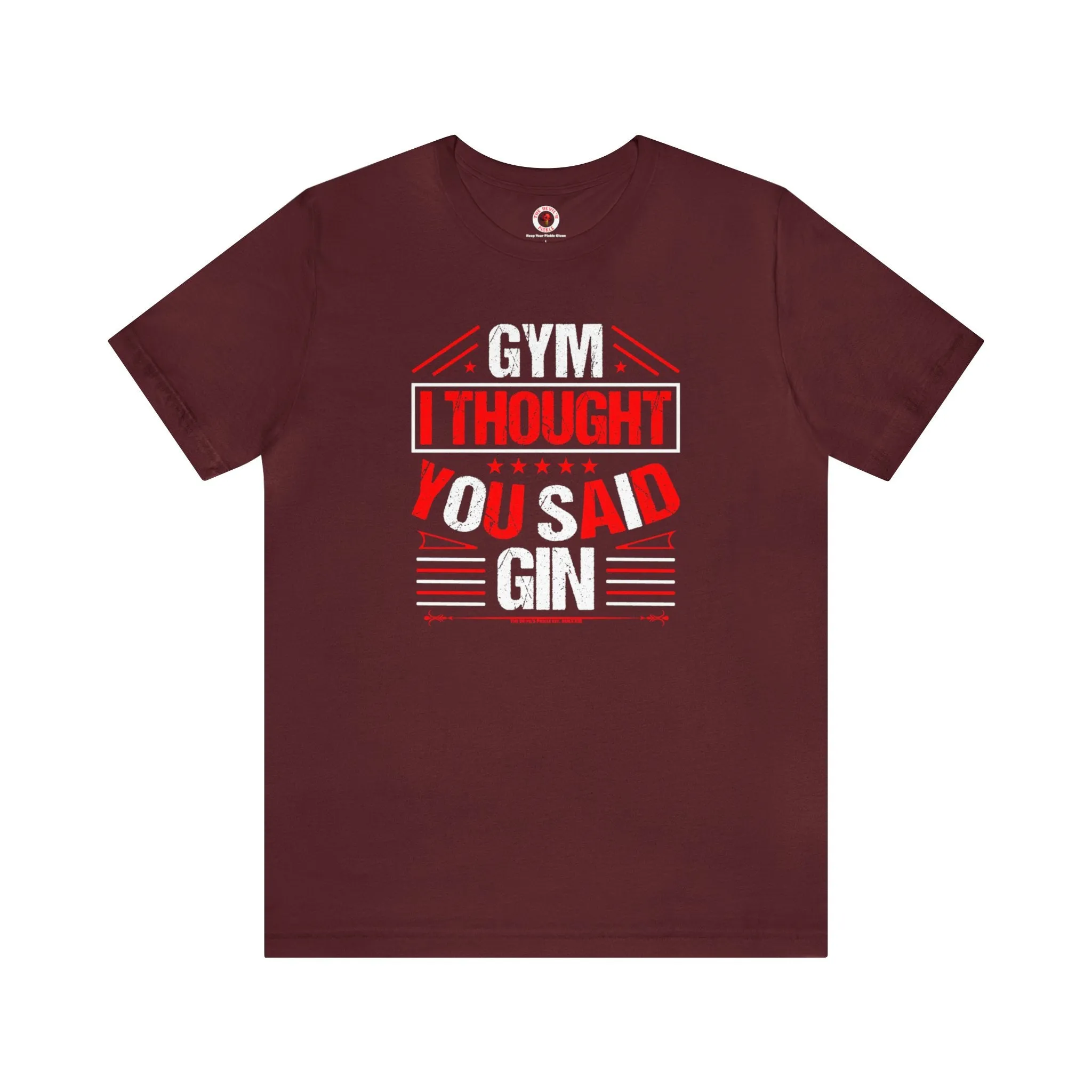 Gym? I thought You Said Gin T-Shirt