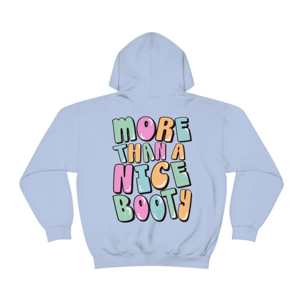 MORE THAN A NICE BOOTY - HOODIE