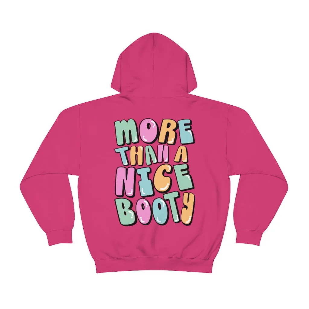 MORE THAN A NICE BOOTY - HOODIE